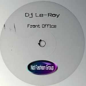 DJ Le-Roy - Front Office [Not Fashion Group]