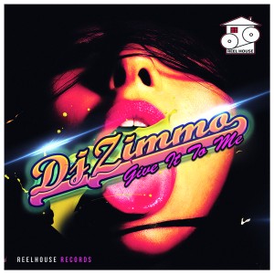 DJ Zimmo - Give It To Me [REELHOUSE RECORDS]