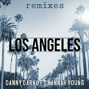 Danny Darko feat. Hannah Young - Los Angeles Remixes, Pt. 3 [Oryx Music]