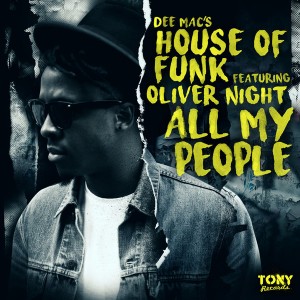 Dee Mac's House Of Funk feat. Oliver Night - All My People [Tony Records]