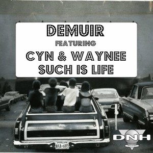 Demuir feat. Cyn & Waynee - Such Is Life [DNH]
