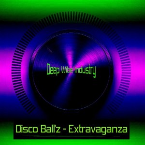 Disco Ball'z - Extravaganza [Deep Wibe Industry]