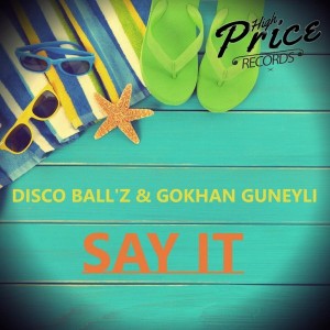 Disco Ball'z & Gokhan Guneyli - Say It [High Price Records]