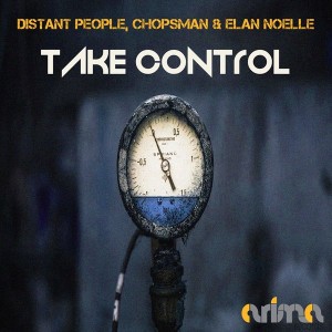 Distant People, Chops man & Elan Noelle - Take Control [Arima Records]