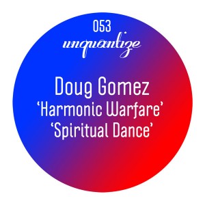 Doug Gomez - Harmonic Warfare & Spiritual Dance [unquantize]