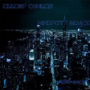 Ellery Cowles - Windy City Bluez [AbicahSoul Recordings]