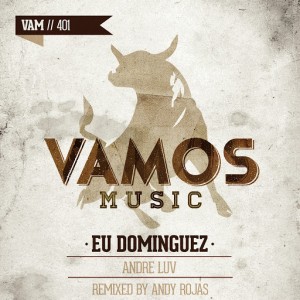 Eu Dominguez - Andre Luv [Vamos Music]