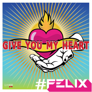 Felix - Give You My Heart [Dance FX]