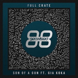Full Crate - Son of a Gun [Get Twisted Records (Sony)]