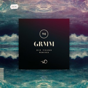 GRMM - Die Young (Remixes) (feat. Wild Eyed Boy) [Of Leisure]
