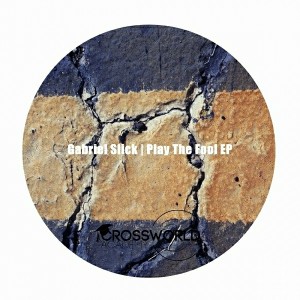 Gabriel Slick - Play The Fool EP [Crossworld Academy]