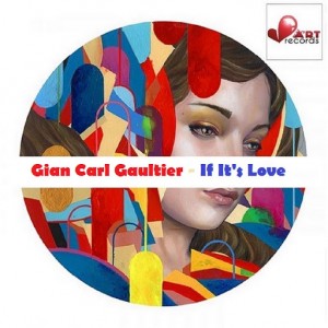 Gian Carl Gaultier - If It's Love [Beat Art Records]