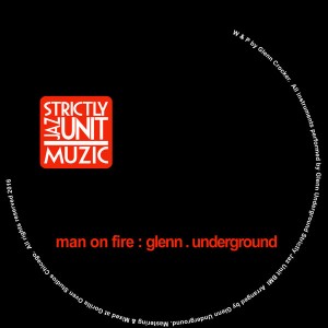 Glenn Underground - Man On Fire [Strictly Jaz Unit Muzic]