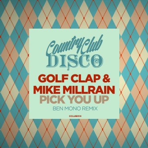 Golf Clap - Pick You Up (Ben Mono Remix) [Country Club Disco]