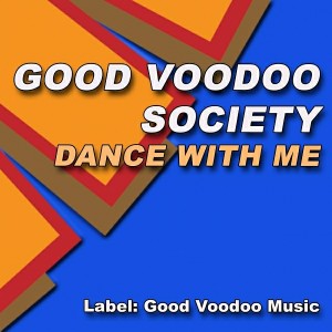 Good Voodoo Society - Dance With Me [Good Voodoo Music]