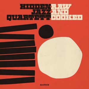 Hidden Jazz Quartett - Raw and Cooked [Agogo]