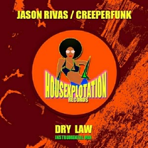 Jason Rivas & Creeperfunk - Dry Law (Instrumental Mix) [Housexplotation Records]