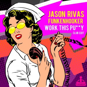 Jason Rivas & Funkenhooker - Work This Pussy [Playdagroove!]