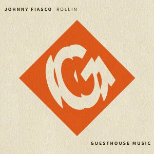 Johnny Fiasco - Rollin [Guesthouse]