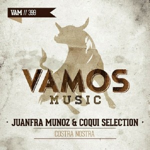 Juanfra Munoz & Coqui Selection - Costra Nostra [Vamos Music]
