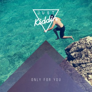 Just Kiddin - Only for You [Just Kiddin Music]