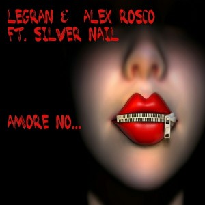 Legran, Alex Rosco feat Silver Nail - Amore No... [SN]