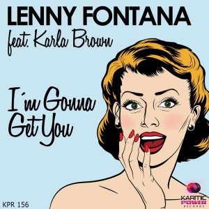Lenny Fontana feat. Karla Brown - I´m Gonna Get You [Karmic Power Records]