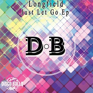 Longfield - Just Let Go Ep [Disco Balls Records]