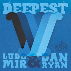 Ludo Mir & Dan Ryan - DEEPEST V [emby]