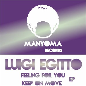 Luigi Egitto - Feeling For You [Manyoma Records]