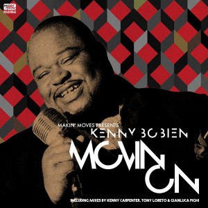 Makin' Moves pres. Kenny Bobien - Movin' On (Incl. Gianluca Pighi, Kenny Carpenter, Luis Radio & Tony Loreto Remixes) [Makin Moves].jpg