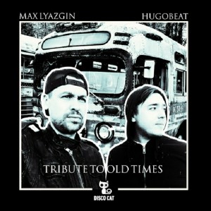 Max Lyazgin, Hugobeat - Tribute To Old Times [Disco Cat]