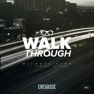 Michael Ashe feat. Darian Crouse - Walk Through [Crevasse Records]