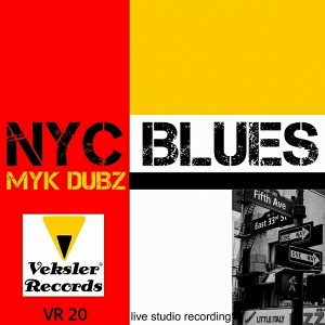 Myk Dubz - NYC Blues [Veksler Records]