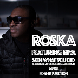 Roska feat. Riya - Seen What You Did [Form & Function]