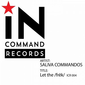 Saliva Commandos - Let The Frek [INCOMMAND Records]