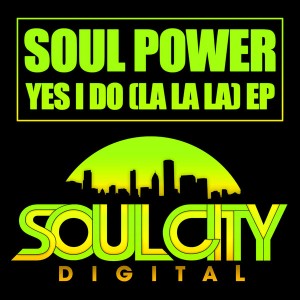 Soul Power - Yes I Do (La La La) EP [Soul City Digital]