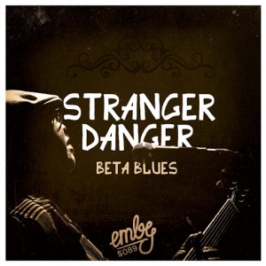 Stranger Danger - Beta Blues [emby]