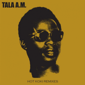 Tala AM - Hot Koki Remixes [Africa Seven]