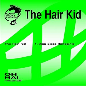 The Hair Kid - Acid Disco Homegirls [Nervous US]