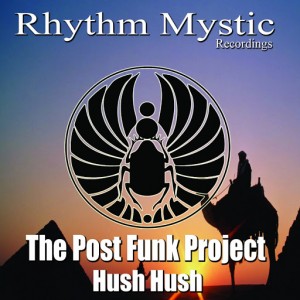 The Post Funk Project - Hush Hush [Rhythm Mystic Recordings]