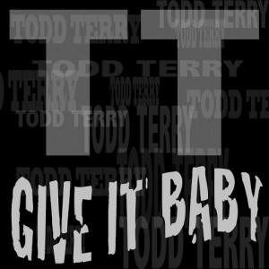 Todd Terry - Give It Baby [Inhouse]