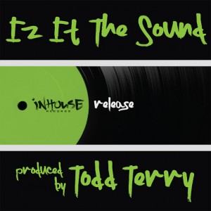 Todd Terry - Iz It the Sound [Inhouse]