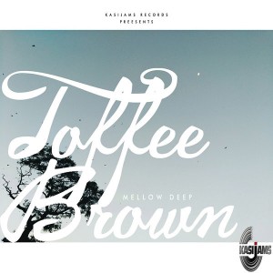 Toffee Brown - Mellow Deep [Kasijams Records]