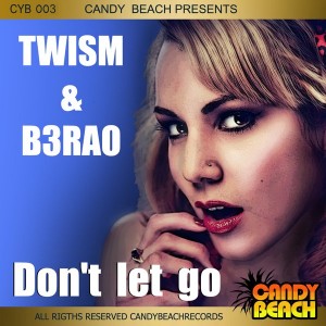 Twism & B3rao - Don't Let Go [CandyBeach Records]