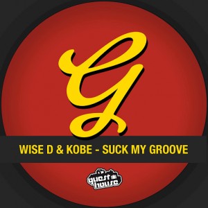 Wise D & Kobe - Suck My Groove [Guesthouse US]