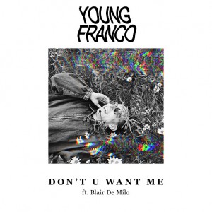 Young Franco - Don't U Want Me (feat. Blair De Milo) [Of Leisure]