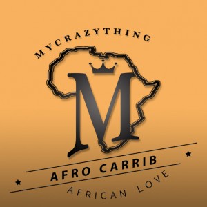 Afro Carrib - African Love [Mycrazything Records]