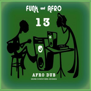 Afro Dub - Funk & Afro, Pt. 13 [Sound-Exhibitions-Records]