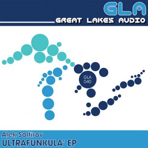 Alek Soltirov - Ultrafunkula' EP [Great Lakes Audio]